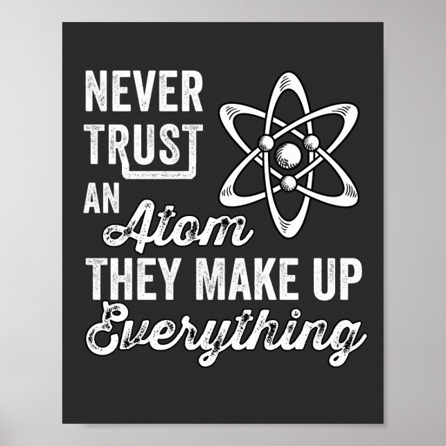 Affiche Never Trust An Atom, They Make Up Everything (Devant)