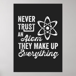 Affiche Never Trust An Atom, They Make Up Everything