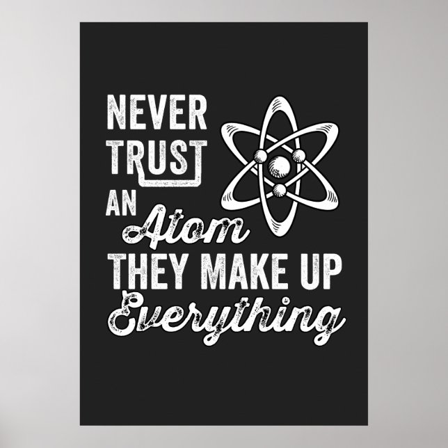 Affiche Never Trust An Atom, They Make Up Everything (Devant)