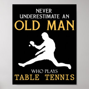 Affiche Never Underestimate an Old Man who plays table ten