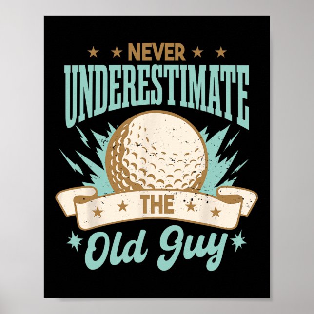 Affiche Never Underestimate The Old Guy Golfing Golf Funny (Devant)