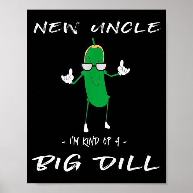 Affiche New Uncle I'm Kind Of A Big Dill Funny Ckle Pun  (Devant)