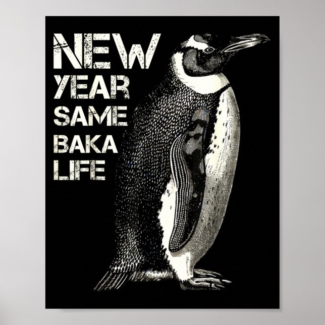 Affiche New Year Same Baka Life Penguin Joke Sarcastic Mem (Devant)