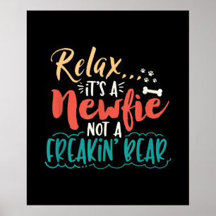Affiche Newfie Relax C'est un Newfie pas un ours freakin