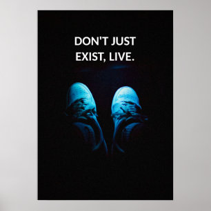 Affiche N'existez pas seulement, citations motivationnelle
