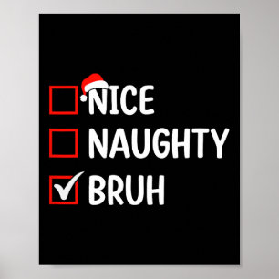 Affiche Nice Naughty Bruh Liste de Noël Femmes Hommes Enfa