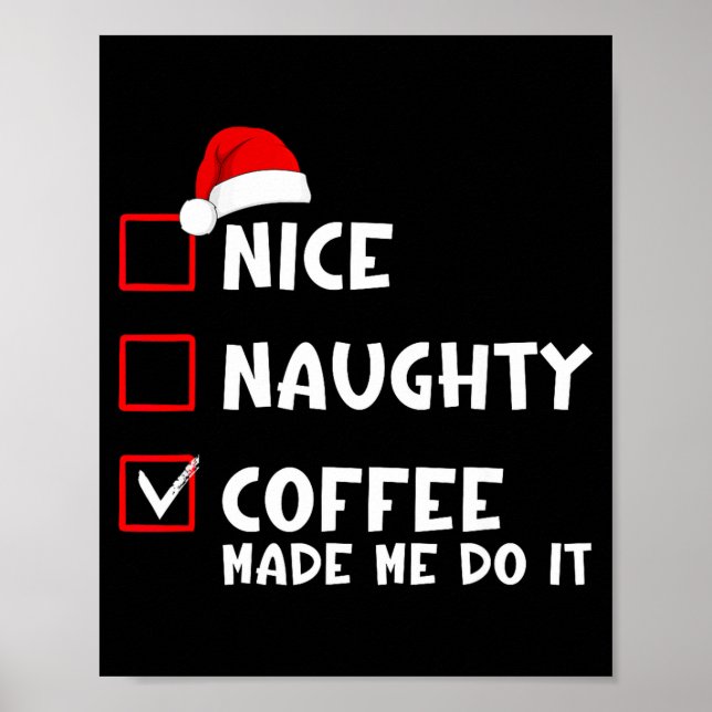 Affiche Nice Naughty Coffee Made Me Do It Funny Christmas  (Devant)