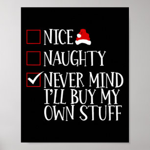 Affiche Nice Naughty Never Mind Ill Acheter Mes Propres St