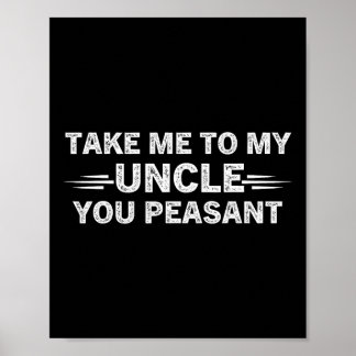 Affiche Niece Nephew Take Me To My Uncle You Peasant 