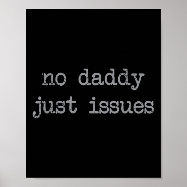 Affiche No Daddy Just Issues Funny Père Citer Papa Plaisan (Devant)
