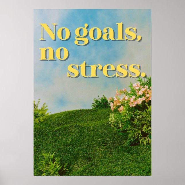 Affiche No goals, no stress. Anti Motivational (Devant)