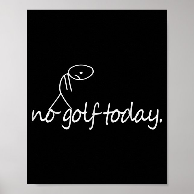Affiche No Golf Today Funny Sad Stickman Golfer Golfers Me (Devant)