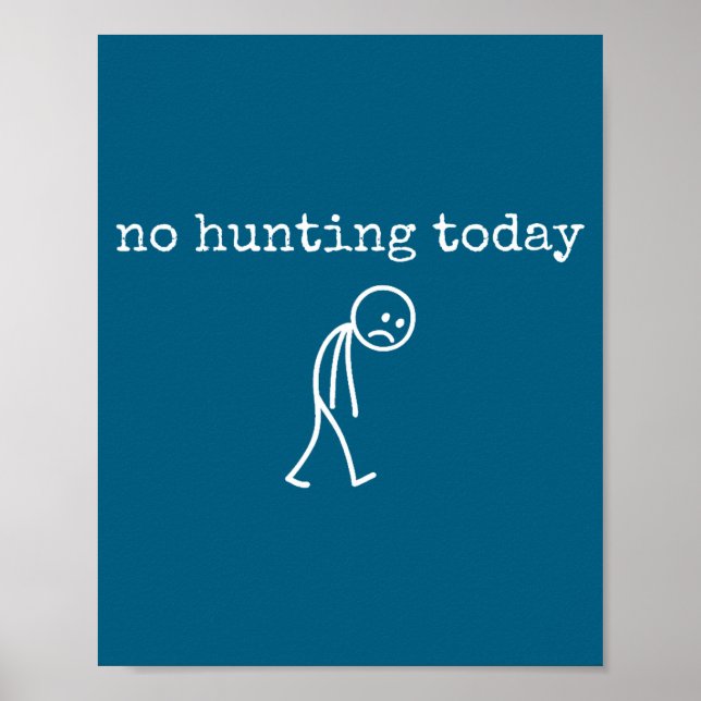 Affiche No Hunting Today Sad Stickman Funny For Hunters  (Devant)
