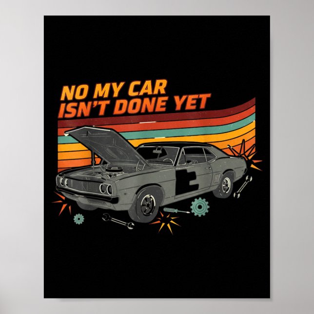 Affiche No My Car Isn't Done Yet Funny Car Lover  (Devant)