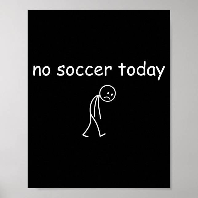 Affiche No Soccer Today, Funny Sad Player Design For Socce (Devant)