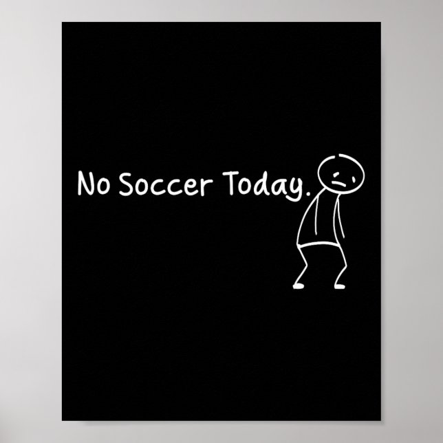 Affiche No Soccer Today Funny Sad Stickman Soccerer Player (Devant)