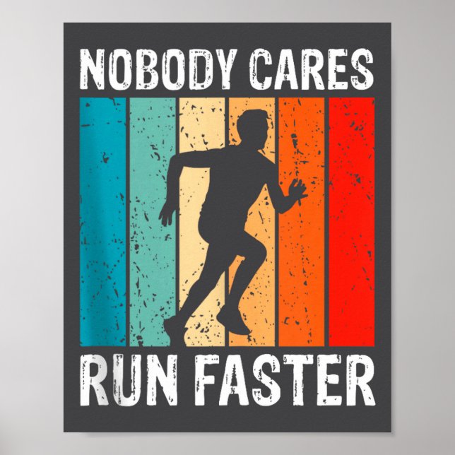 Affiche Nobody Cares Run Faster Funny Sarcastic Runner Quo (Devant)