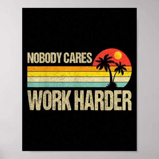 Affiche Nobody Cares Work Harder Motivational Fitness Work (Devant)