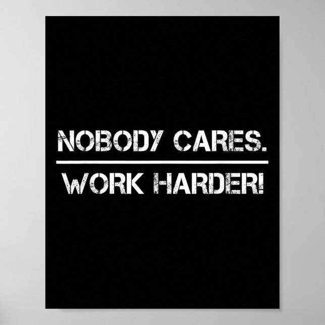 Affiche Nobody Cares Work Harder Motivational Fitness Work (Devant)