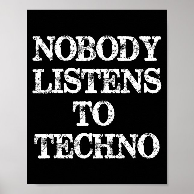 Affiche Nobody Listens To Techno  (Devant)