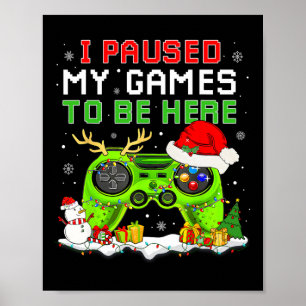 Affiche Noël J'Ai Suspendu Mon Jeu Pour Être Ici Amusant G