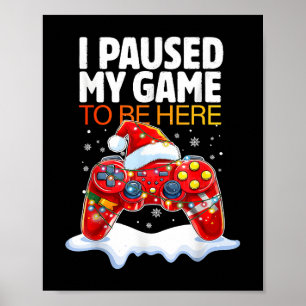 Affiche Noël J'Ai Suspendu Mon Jeu Pour Être Ici Drôle Sar
