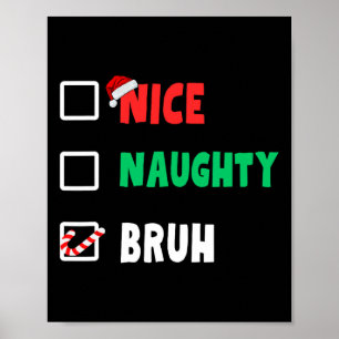 Affiche Noël Nice Naughty Bruh Funny Liste de Noël Femmes