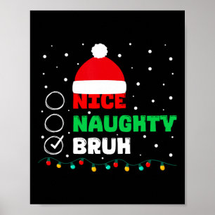Affiche Noël Nice Naughty Bruh Funny Liste de Noël Femmes