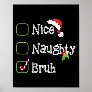 Affiche Noël Nice Naughty Bruh Funny Liste de Noël pour mo