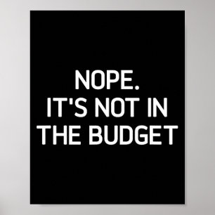 Affiche Non. Ce n'est pas dans le budget, drôle, blagues,