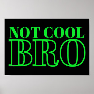AFFICHE NON COOL BRO