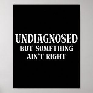 Affiche Non diagnostiqué mais quelque chose ne va pas drôl