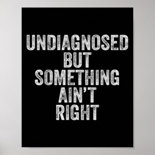Affiche Non Diagnostiqué Mais Soing Aint Right Drôle Citat