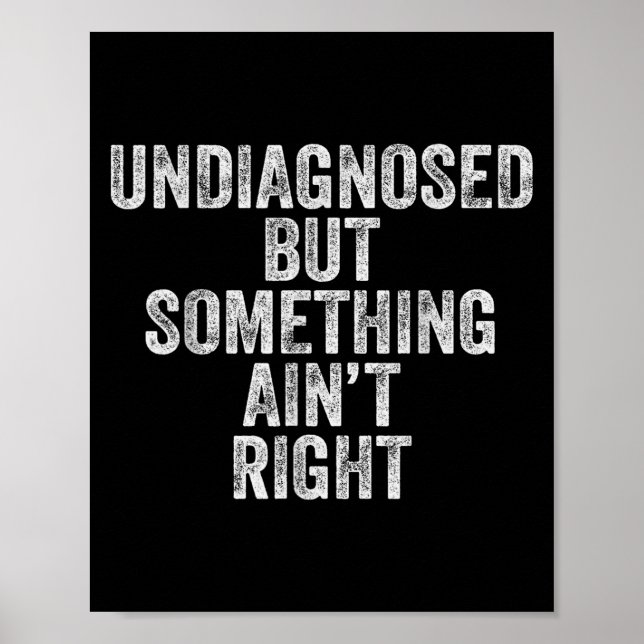Affiche Non Diagnostiqué Mais Soing Aint Right Drôle Citat (Devant)