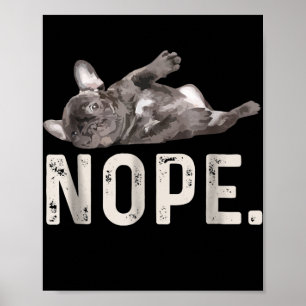Affiche Nope Lazy French Bulldog Amoureux des chiens Cadea