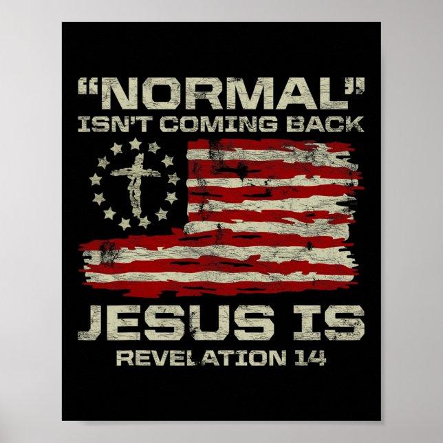 Affiche Normal Isn't Coming Back Jesus Is Christian Americ (Devant)
