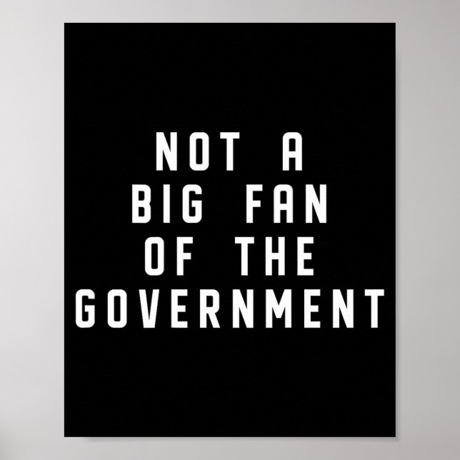 Affiche Not A Big Fan Of The Government Funny Sarcasm Sayi (Devant)