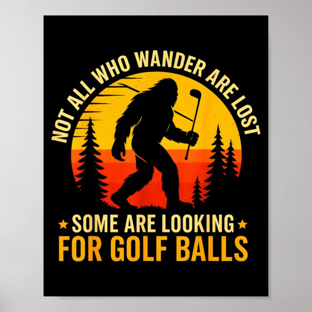 Affiche Not All Who Wander Are Lost Funny Bigfoot Golfing  (Devant)