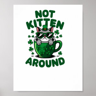 Affiche Not Kitten Around - Drôle St. Patrick's Day Cat St