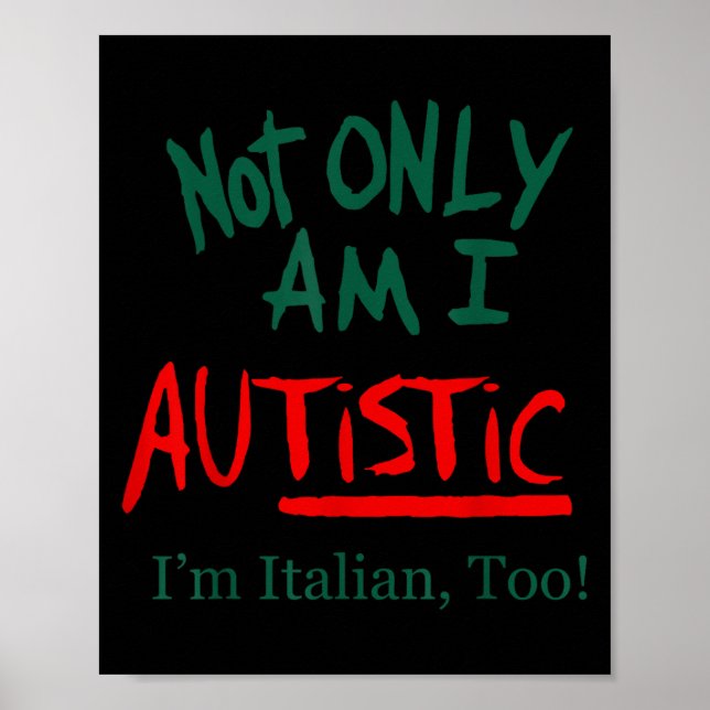 Affiche Not Only Am I Autistic I'm Italian Too Funny Chris (Devant)