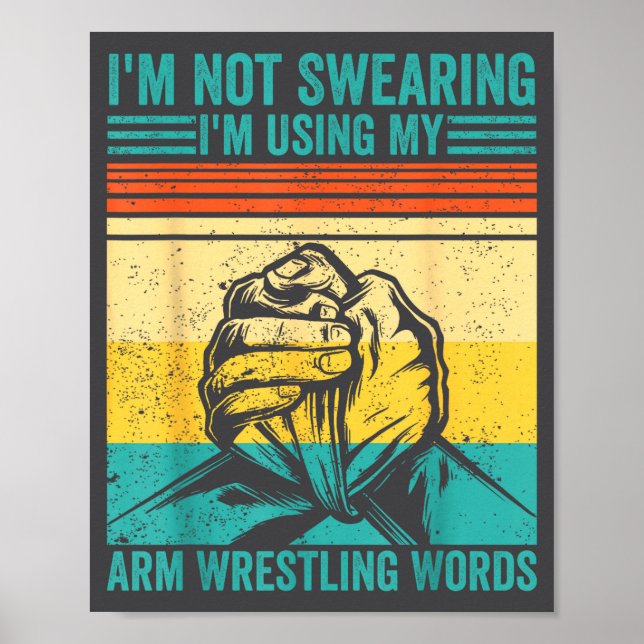 Affiche Not Swearing I'm Using My Arm Wrestling Words Arm  (Devant)