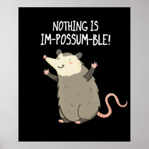 Affiche Nothing Is Im-possum-ble Possum Pun Dark BG