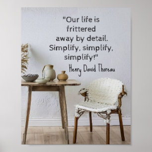 Affiche "Notre vie est déchirée par le détail. Simplifier