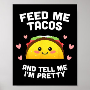 Affiche Nourris-Moi De Tacos Et Dis-Moi Que Je Suis Jolie