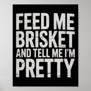 Affiche Nourrissez-moi Brisket et dites-moi que je suis pl