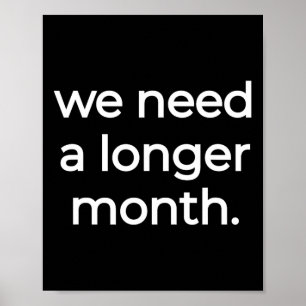 Affiche Nous avons besoin d'un mois plus long - Mois de l'
