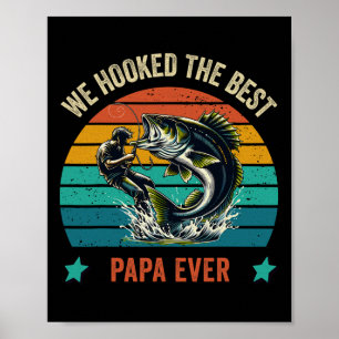 Affiche Nous avons Hooked The Best Papa Ever Fishing Papa'