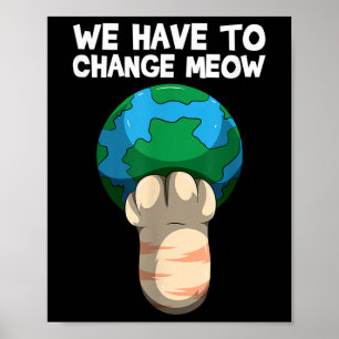 Affiche Nous Devons Changer Comment Sauver Le Monde Chat