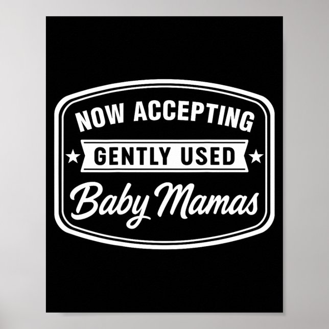 Affiche Now Accepting Gently Used Baby Mamas Funny Adult D (Devant)