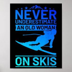Affiche N'undermettez Jamais Une Femme Âgée Sur Des Skis F